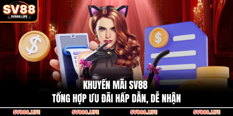 Khuyến Mãi SV88 - Tổng Hợp Ưu Đãi Hấp Dẫn, Dễ Nhận