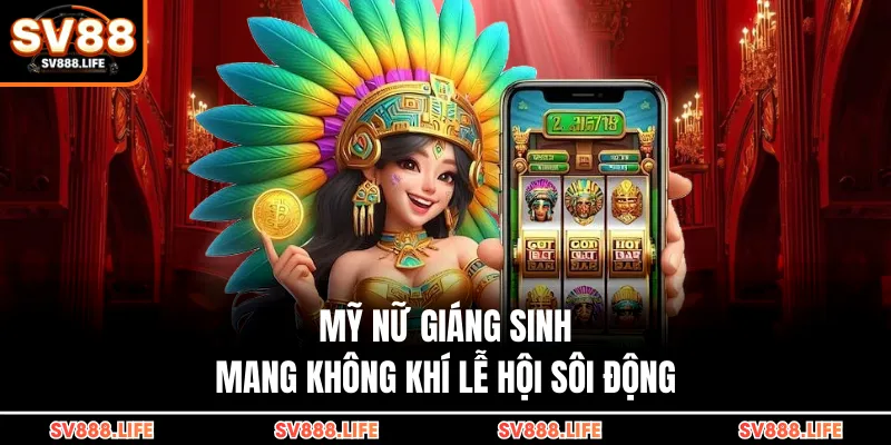 Mỹ Nữ Giáng Sinh mang không khí lễ hội sôi động